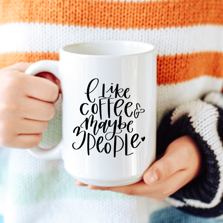 Coffee Mug -15oz - I Like Coffee And Maybe 3 People