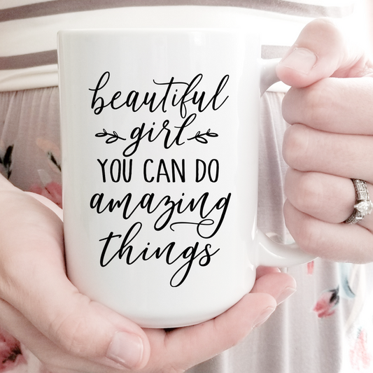 Coffee Mug -15oz - Beautiful Girl You Can Do Amazing Things