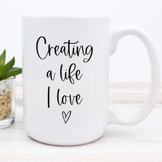 Coffee Mug - 15oz - Creating A Life I Love